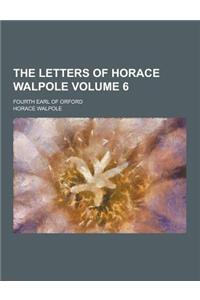 The Letters of Horace Walpole; Fourth Earl of Orford Volume 6