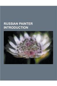 Russian Painter Introduction: Alexej Von Jawlensky, Nikolai Yaroshenko, Olga Tsutskova, Oleg Kuvaev, Vladimir Baranov-Rossine, Lev Lvovich Kamenev,