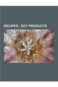 Recipes - Soy Products: Miso, Soy Recipes, Tofu, Barley Miso, Brown Rice Miso, Hatcho Miso, Red Miso, White Miso, Yellow Miso, Banana-Oat Soy