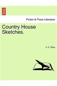 Country House Sketches.