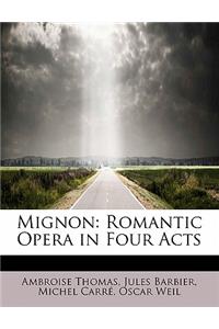 Mignon: Romantic Opera in Four Acts
