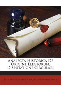 Analecta Historica de Origine Electorum, Disputatione Circulari