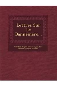 Lettres Sur Le Dannemarc...