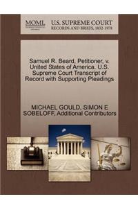 Samuel R. Beard, Petitioner, V. United States of America. U.S. Supreme Court Transcript of Record with Supporting Pleadings
