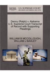 Denny (Ralph) V. Alabama U.S. Supreme Court Transcript of Record with Supporting Pleadings