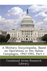 Military Encyclopedia, Based on Operations in the Italian Campaigns, 1943-1945, Part 1