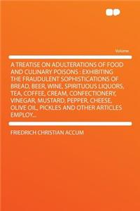 A Treatise on Adulterations of Food and Culinary Poisons