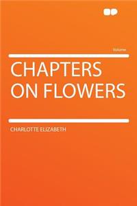 Chapters on Flowers