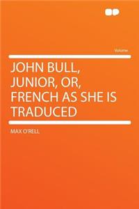 John Bull, Junior, Or, French as She Is Traduced