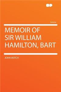 Memoir of Sir William Hamilton, Bart