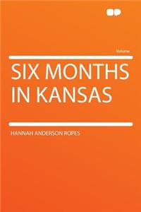 Six Months in Kansas
