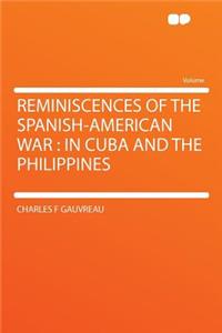 Reminiscences of the Spanish-American War: In Cuba and the Philippines