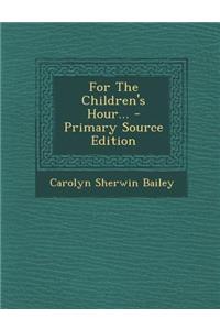 For the Children's Hour...
