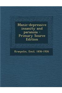 Manic-Depressive Insanity and Paranoia