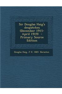 Sir Douglas Haig's Despatches (December 1915-April 1919)