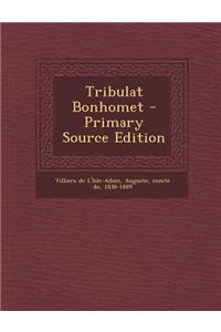 Tribulat Bonhomet - Primary Source Edition