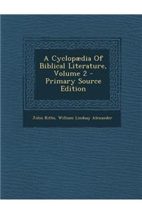 A Cyclopaedia of Biblical Literature, Volume 2 - Primary Source Edition