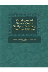 Catalogue of Greek Coins: Sicily - Primary Source Edition