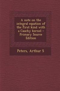 A Note on the Integral Equation of the First Kind with a Cauchy Kernel - Primary Source Edition