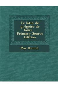 Le Latin de Gregoire de Tours - Primary Source Edition