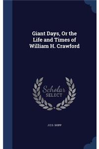 Giant Days, Or the Life and Times of William H. Crawford