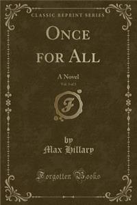 Once for All, Vol. 3 of 3: A Novel (Classic Reprint)