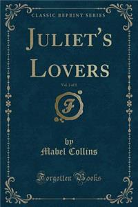 Juliet's Lovers, Vol. 2 of 3 (Classic Reprint)