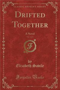 Drifted Together, Vol. 1 of 3