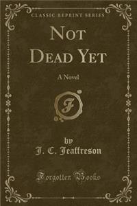 Not Dead Yet