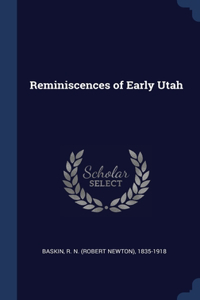 Reminiscences of Early Utah