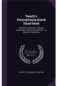 Rauch's Pennsylvania Dutch Hand-book