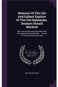 Memoirs Of The Life And Gallant Exploits Of The Old Highlander, Serjeant Donald Macleod
