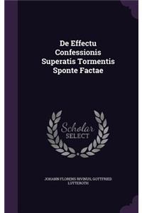 De Effectu Confessionis Superatis Tormentis Sponte Factae