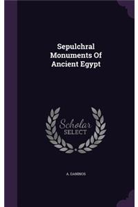 Sepulchral Monuments Of Ancient Egypt