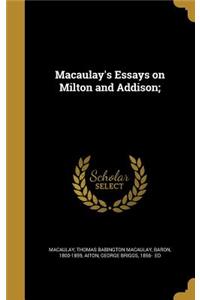 Macaulay's Essays on Milton and Addison;