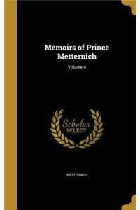 Memoirs of Prince Metternich; Volume 4