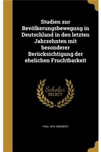 Studien zur Bevölkerungsbewegung in Deutschland in den letzten Jahrzehnten mit besonderer Berücksichtigung der ehelichen Fruchtbarkeit