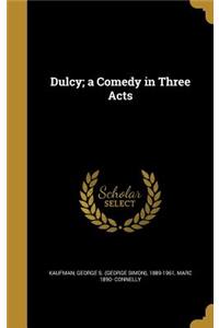 Dulcy; a Comedy in Three Acts