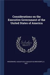 Considerations on the Executive Government of the United States of America