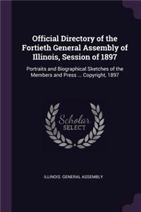 Official Directory of the Fortieth General Assembly of Illinois, Session of 1897