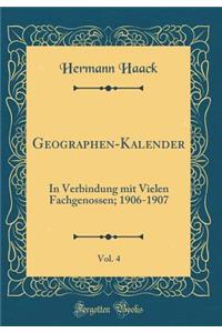 Geographen-Kalender, Vol. 4: In Verbindung mit Vielen Fachgenossen; 1906-1907 (Classic Reprint)