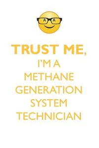 TRUST ME, I'M A METHANE GENERATION SYSTEM TECHNICIAN AFFIRMATIONS WORKBOOK Positive Affirmations Workbook. Includes