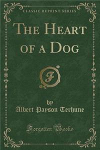 The Heart of a Dog (Classic Reprint)