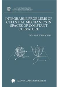 Integrable Problems of Celestial Mechanics in Spaces of Constant Curvature