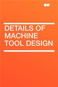 Details of Machine Tool Design