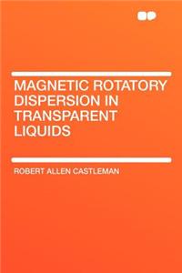 Magnetic Rotatory Dispersion in Transparent Liquids