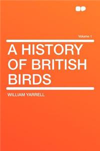 A History of British Birds Volume 1