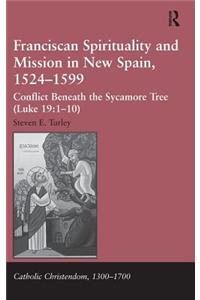 Franciscan Spirituality and Mission in New Spain, 1524-1599