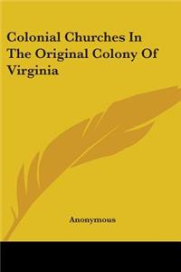 Colonial Churches In The Original Colony Of Virginia