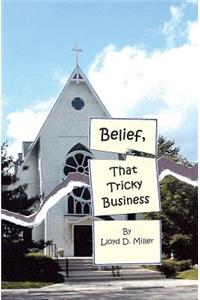 Belief, that Tricky Business